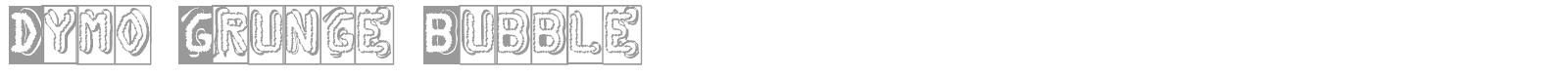 Dymo Grunge Bubble font preview
